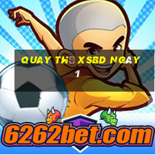 Quay thử XSBD ngày 1