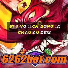 giải vô địch bóng đá châu âu 2012