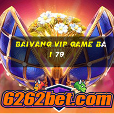 Baivang Vip Game Bài 79