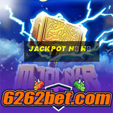 jackpot nổ hũ