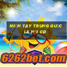 miền tây trung quốc là nơi có