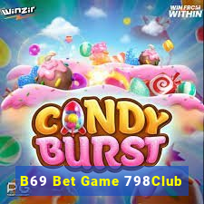 B69 Bet Game 798Club