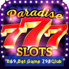 B69 Bet Game 798Club