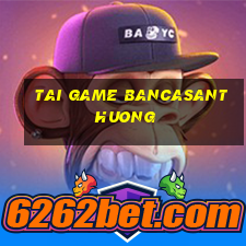 tai game bancasanthuong