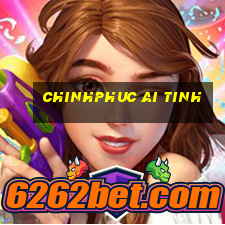 chinhphuc ai tinh