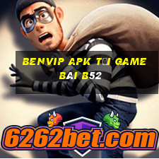 Benvip Apk Tải Game Bài B52