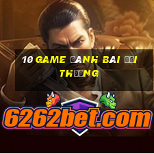 10 game đánh bài đổi thưởng