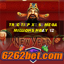 Trực tiếp Xổ Số mega millions ngày 12