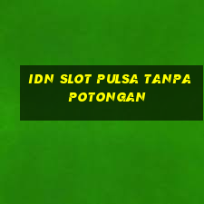 idn slot pulsa tanpa potongan