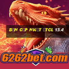 bản cập nhật đtcl 13.4