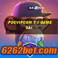 Pocvipcom Tải Game Bài