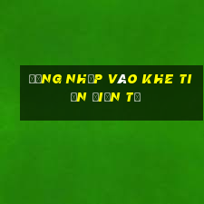 đăng nhập vào khe tiền điện tử