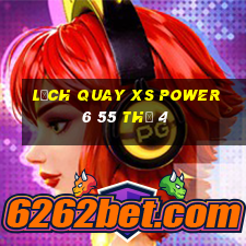 Lịch quay XS power 6 55 Thứ 4