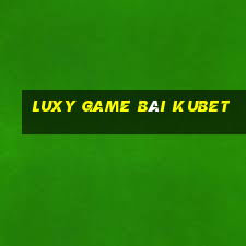 Luxy Game Bài Kubet