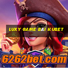 Luxy Game Bài Kubet