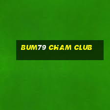 bum79 cham club