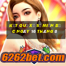 kết quả xổ số miền bắc ngày 16 tháng 8