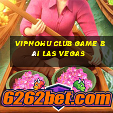 Vipnohu Club Game Bài Las Vegas