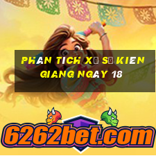 Phân tích Xổ Số kiên giang ngày 18