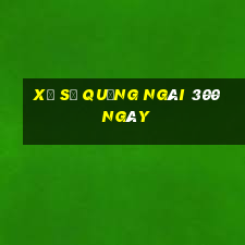 xổ số quảng ngãi 300 ngày