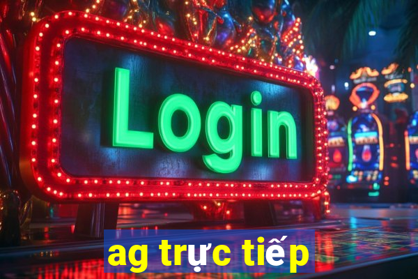 ag trực tiếp