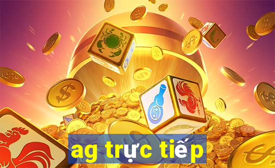 ag trực tiếp