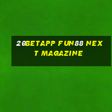 20betapp Fun88 Next Magazine