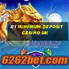 £1 minimum deposit casino uk