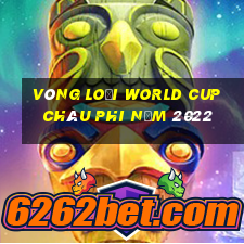 vòng loại world cup châu phi năm 2022