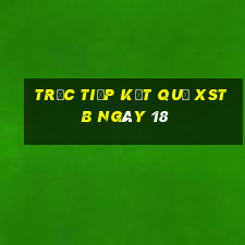 Trực tiếp kết quả XSTB ngày 18