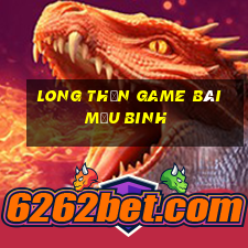 Long Thần Game Bài Mậu Binh