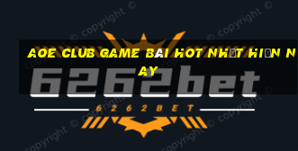 Aoe Club Game Bài Hot Nhất Hiện Nay