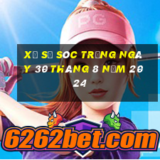 xổ số sóc trăng ngày 30 tháng 8 năm 2024