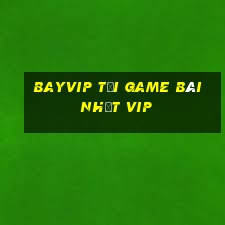 Bayvip Tải Game Bài Nhất Vip