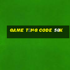 Game tặng Code 50k