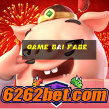 Game Bài Fabe