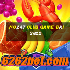 No247 Club Game Bài 2022