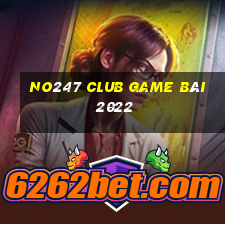 No247 Club Game Bài 2022