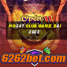 No247 Club Game Bài 2022