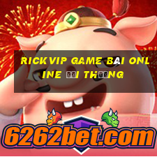 Rickvip Game Bài Online Đổi Thưởng