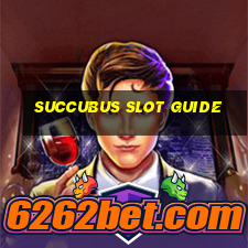 succubus slot guide