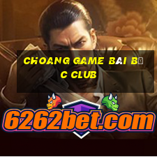 Choang Game Bài Bốc Club