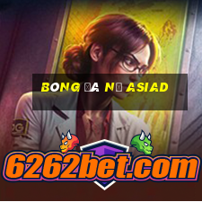 bóng đá nữ asiad