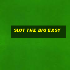 slot the big easy