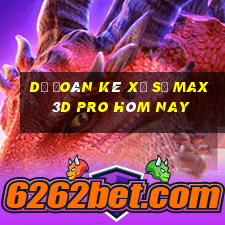 Dự Đoán kê xổ số max 3d pro hôm nay