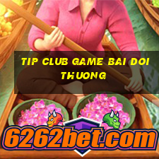 tip club game bai doi thuong