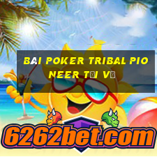 bài poker Tribal Pioneer Tải về