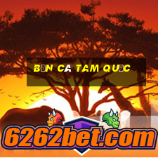 bắn cá tam quốc