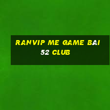 Ranvip Me Game Bài 52 Club