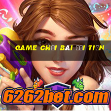 game chơi bài đổi tiền